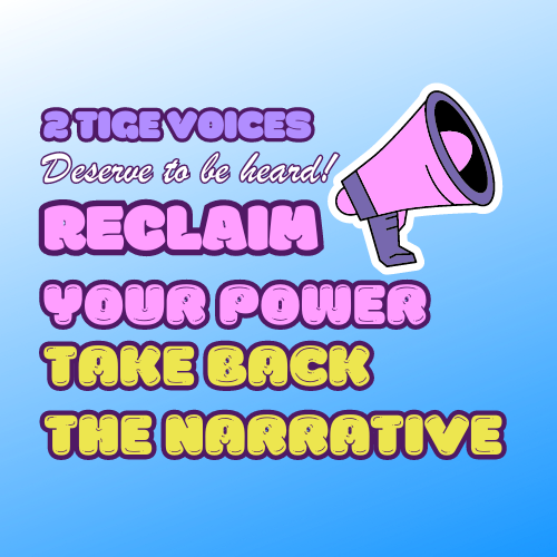2 TIGE voices deserve to be heard. Reclaim your power,. Take Back the Narrative