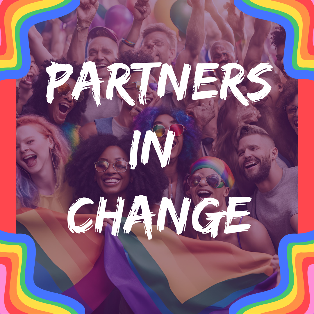 AI generated background is somewhat visible, which depicts the diversity of the LGBTQ community with a colorful rainbow border with the words Partners in Change in large white text centered in the image