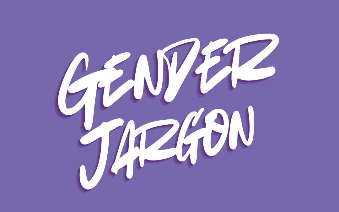 Gender Jargon – List of Terms to Know