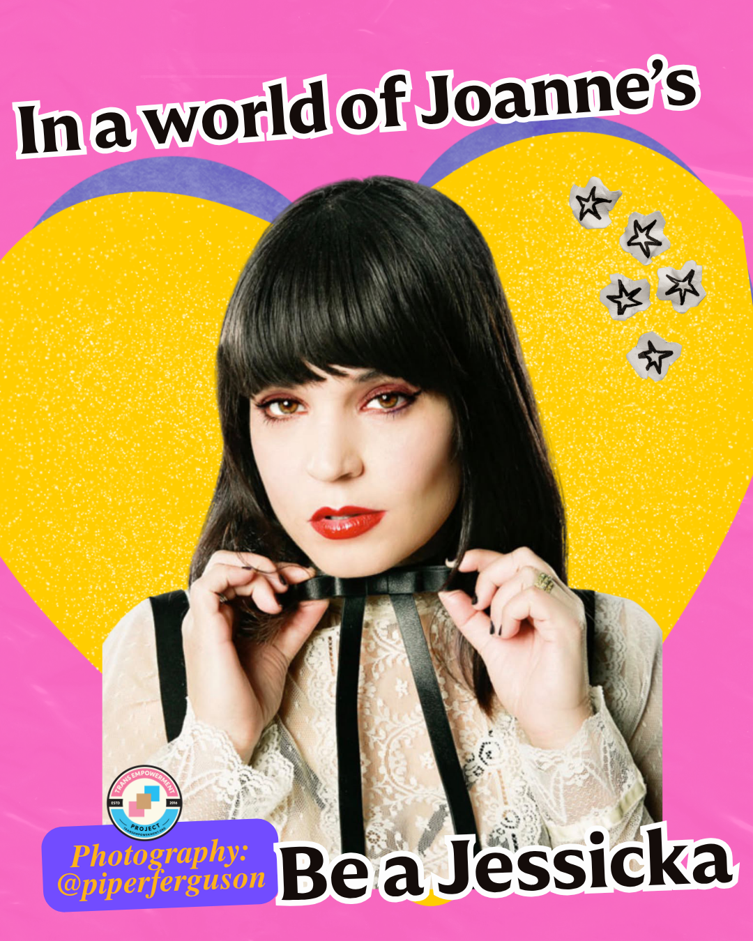 In a world of Joannes be a Jessicka campaign graphic shows Jessicka Addams a white woman with long black hair with cropped bangs. Wearing an off white blouse with a thin black bow tie in front of a large yellow heart